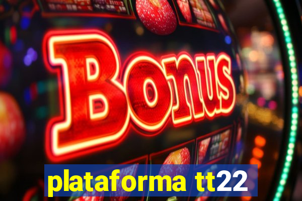 plataforma tt22